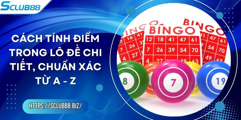Cách Tính Điểm Trong Lô Đề Chi Tiết, Chuẩn Xác Từ A - Z