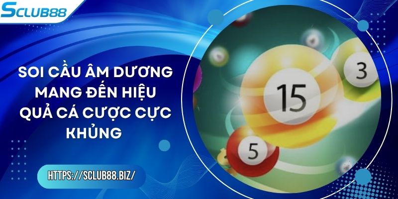 Soi Cầu Âm Dương Mang Đến Hiệu Quả Cá Cược Cực Khủng